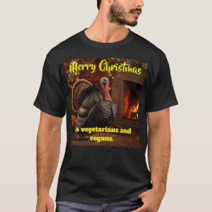 Merry Christmas to vegetarians and vegans. T-Shirt