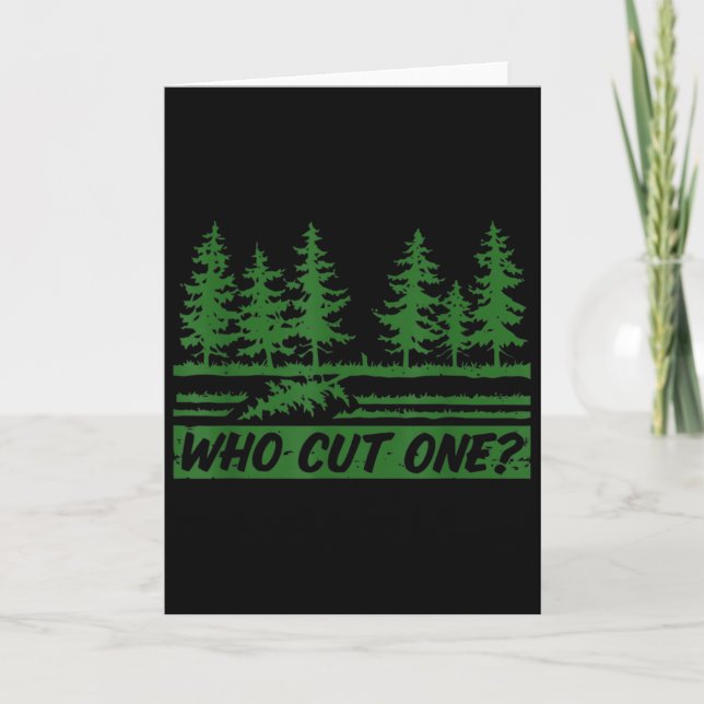 Merry Christmas Who Cut The Tree_ _1  Card (Front)