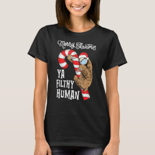 Merry Christmas Ya Filthy Human Sloth Xmas T-Shirt