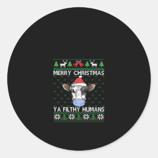 Merry Christmas Ya Filthy Humans Milk Cow Classic Round Sticker
