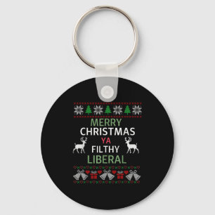 Merry Christmas Ya Filthy Liberals Ugly Christmas  Key Ring