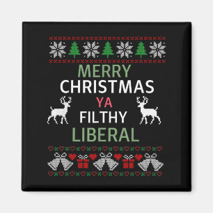 Merry Christmas Ya Filthy Liberals Ugly Christmas  Magnet