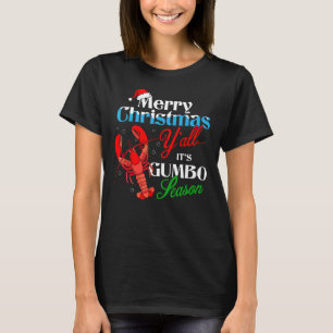 Merry Christmas Ya'll It's Gumbo Season - Cajun Ch T-Shirt