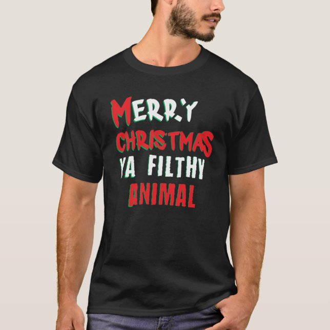 Merry Christmas You Filthy Animal Funny Adult Xmas T-Shirt (Front)