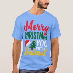 Merry Christmas You Filthy Animal Funny Xmas Chris T-Shirt