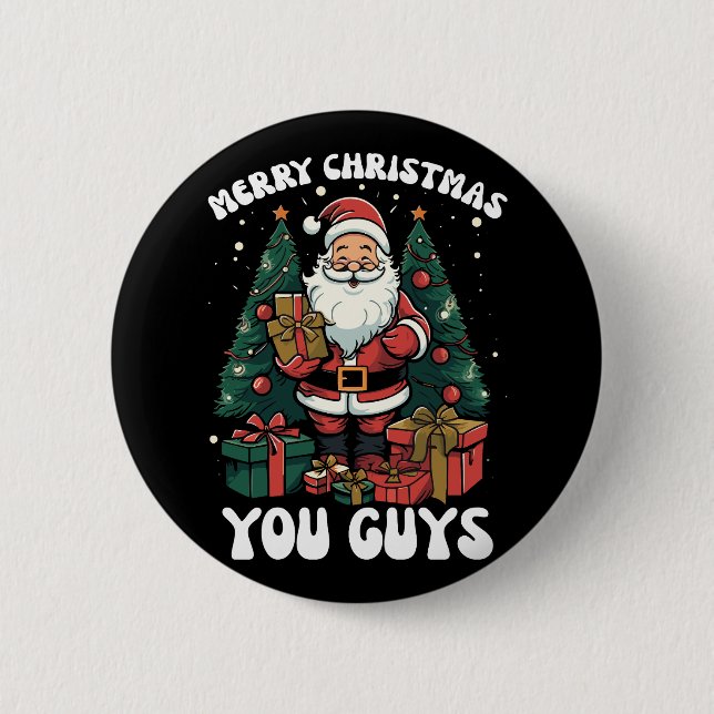 Merry Christmas You Guys Santa Claus 6 Cm Round Badge (Front)