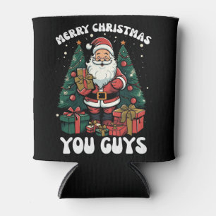 Merry Christmas You Guys Santa Claus Can Cooler