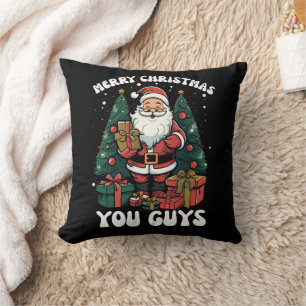 Merry Christmas You Guys Santa Claus Cushion