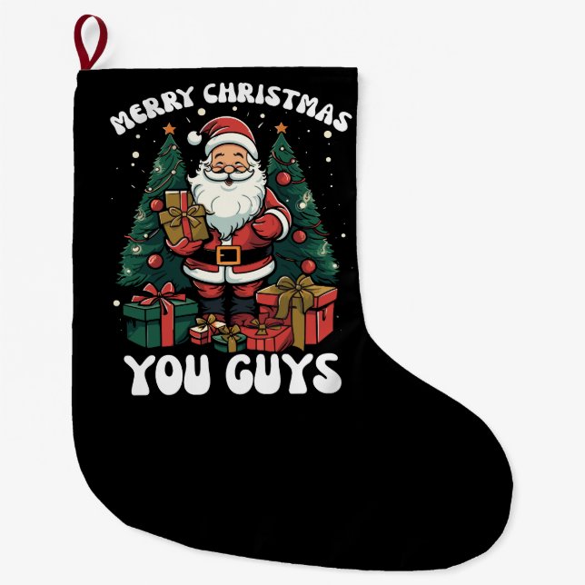 Merry Christmas You Guys Santa Claus Large Christmas Stocking (Front)