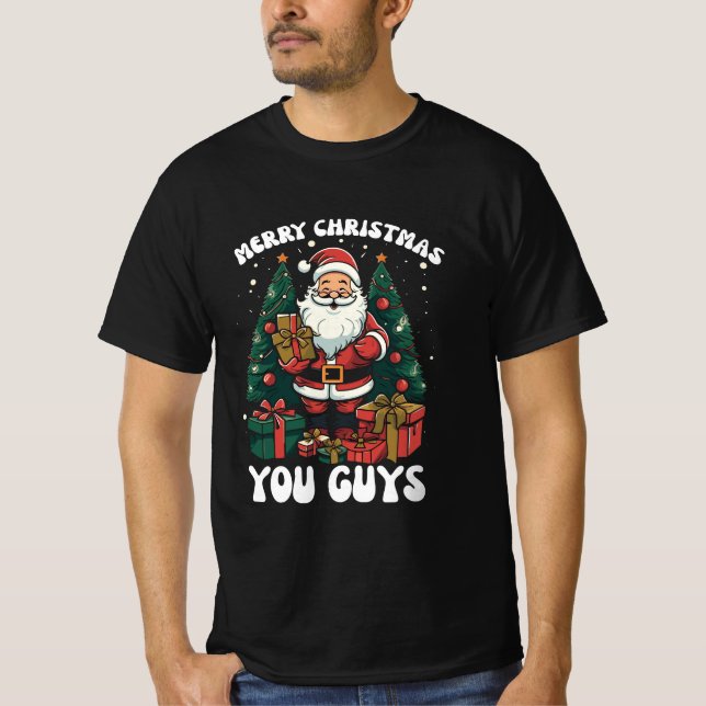 Merry Christmas You Guys Santa Claus T-Shirt (Front)