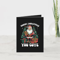 Merry Christmas You Guys Santa Claus