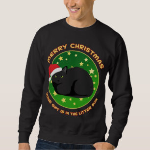 Merry Christmas Your Present is in the Litter Box  Sweatshirt
