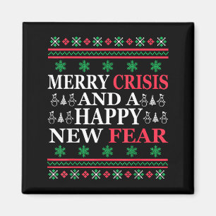 Merry Crisis And Happy New Fear Funny Ugly Christm Magnet