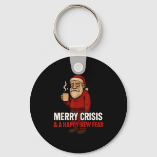 Merry Crisis Happy New Fear Year 2026 Funny Adult Key Ring