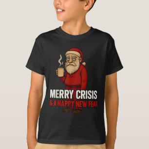 Merry Crisis Happy New Fear Year 2026 Funny Adult  T-Shirt