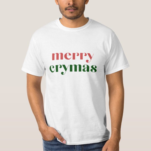 Merry Crymas, Comedy T-Shirt (Front)