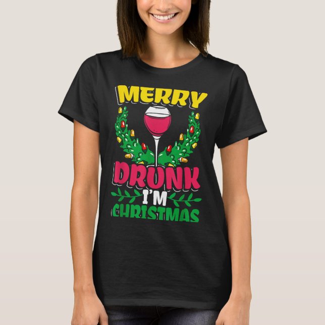 Merry Drunk I'm Christmas Drunk Mulled Wine  T-Shirt (Front)