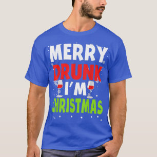 Merry Drunk Im Christmas Funny Naughty Drinking Qu T-Shirt