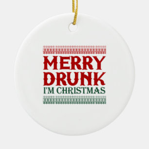 Merry Drunk I'm Christmas Gift Idea For Christmas Ceramic Tree Decoration