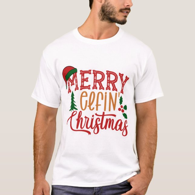 Merry elfin Christmas T-Shirt (Front)