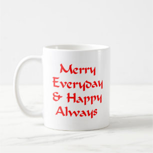Merry everyday & happy always coffee mug