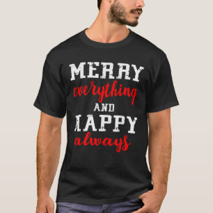 Merry Everything and Happy Always Happy Holidays T-Shirt