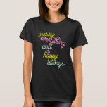 Merry Everything Happy Always Mint Teal Holiday T-Shirt<br><div class="desc">Merry Everything and a Happy Always! Cover all the winter holidays with this simple and fun design in teal green,  chartreuse,  pink,  and mint.</div>