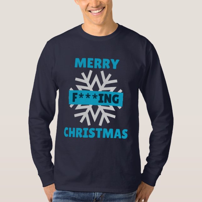MERRY F****ING CHRISTMAS T-Shirt (Front)