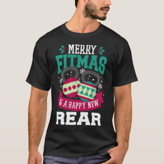 Merry Fitmas  A Happy New Rear Gym Fitness Christm T-Shirt