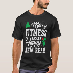 Merry Fitness And A Happy New Rear Workout Christm T-Shirt