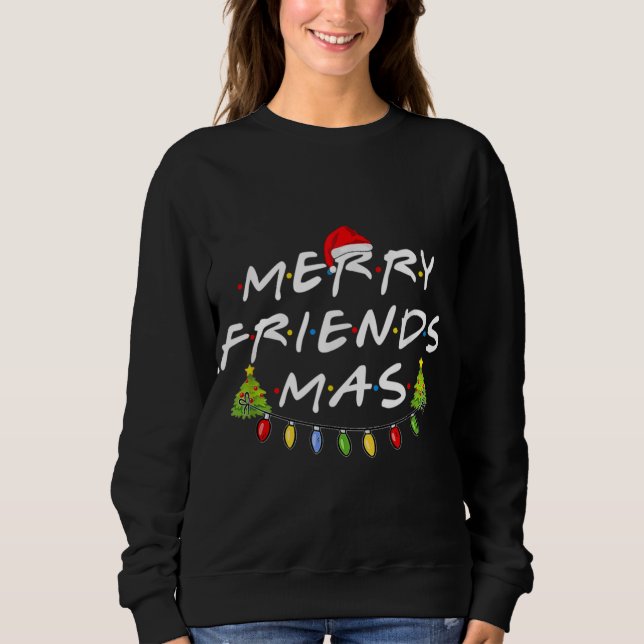 Merry Friendsmas Christmas Trees Lights Santa Hat  Sweatshirt (Front)