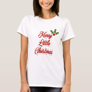 Merry Little Christmas  T-Shirt