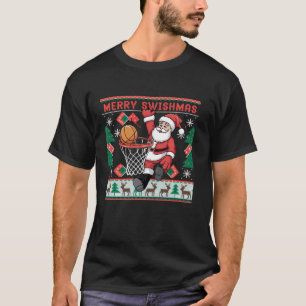 Merry Swishmas Santa Basketball Player Ugly Christ T-Shirt