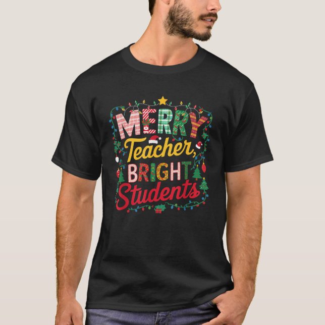 Merry Teacher Bright Students  T-Shirt (Front)