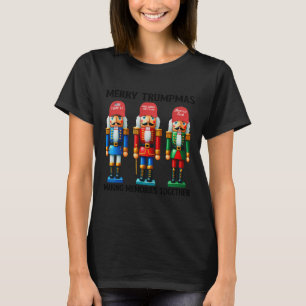 Merry Trumpmas Funny Nutcracker Making Memories To T-Shirt