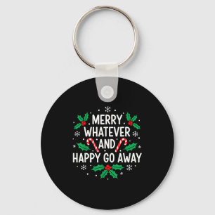 Merry Whatever And Happy Funny Christmas Go Away H Key Ring