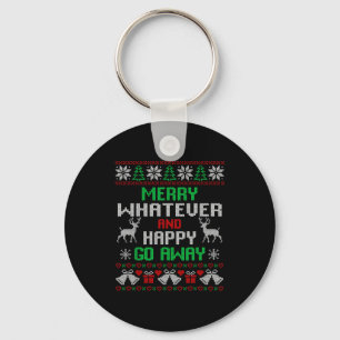 Merry Whatever And Happy Funny Christmas Go Away U Key Ring