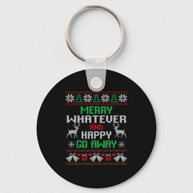 Merry Whatever And Happy Funny Christmas Go Away U Key Ring (Front)