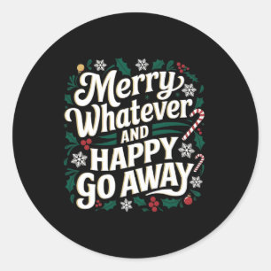 Merry Whatever And Happy Go Away Christmas Funny Q Classic Round Sticker