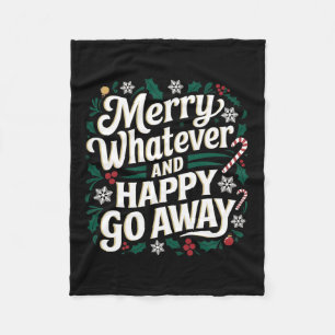 Merry Whatever And Happy Go Away Christmas Funny Q Fleece Blanket