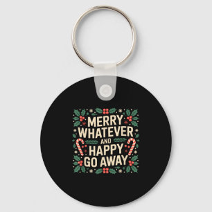 Merry Whatever And Happy Go Away Funny Christmas Q Key Ring