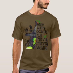 Merry Winter Solstice You Thieving Christian Basta T-Shirt