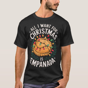 Merry Xmas All I Want For Christmas Empanada Men W T-Shirt