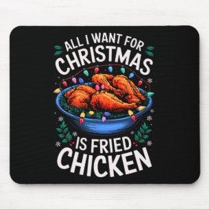 Merry Xmas All I Want For Christmas Fried Chicken  Mouse Pad