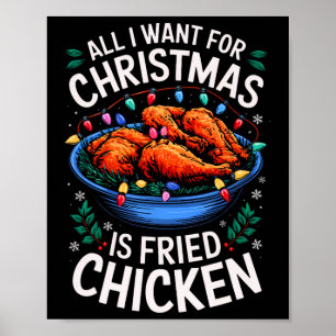 Merry Xmas All I Want For Christmas Fried Chicken Poster