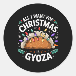 Merry Xmas All I Want For Christmas Gyoza Men Wome Classic Round Sticker