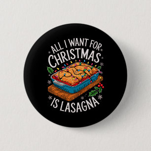 Merry Xmas All I Want For Christmas Lasagne Men Wo 6 Cm Round Badge