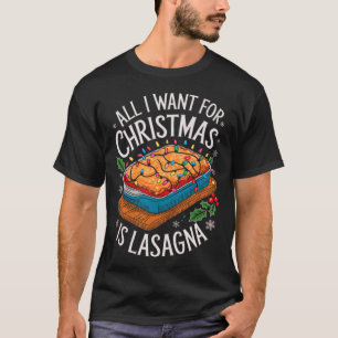 Merry Xmas All I Want For Christmas Lasagne Men Wo T-Shirt