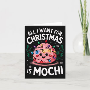 Merry Xmas All I Want For Christmas Mochi Men Wome Card