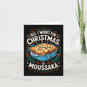 Merry Xmas All I Want For Christmas Moussaka Men W Card
